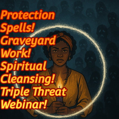 *Upcoming* Protection Spell, Graveyard Work, and Spiritual Cleansing Webinar! 10/29/25 at 7pm est Early Bird Special!